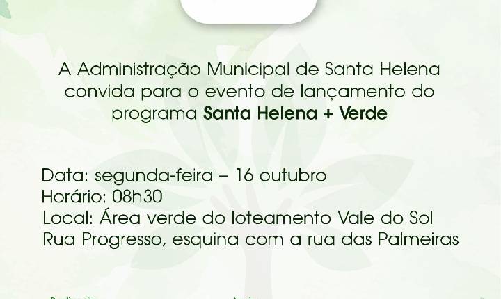 Programa Santa Helena Mais Verde será lançado nesta segunda com presença do presidente do IAT